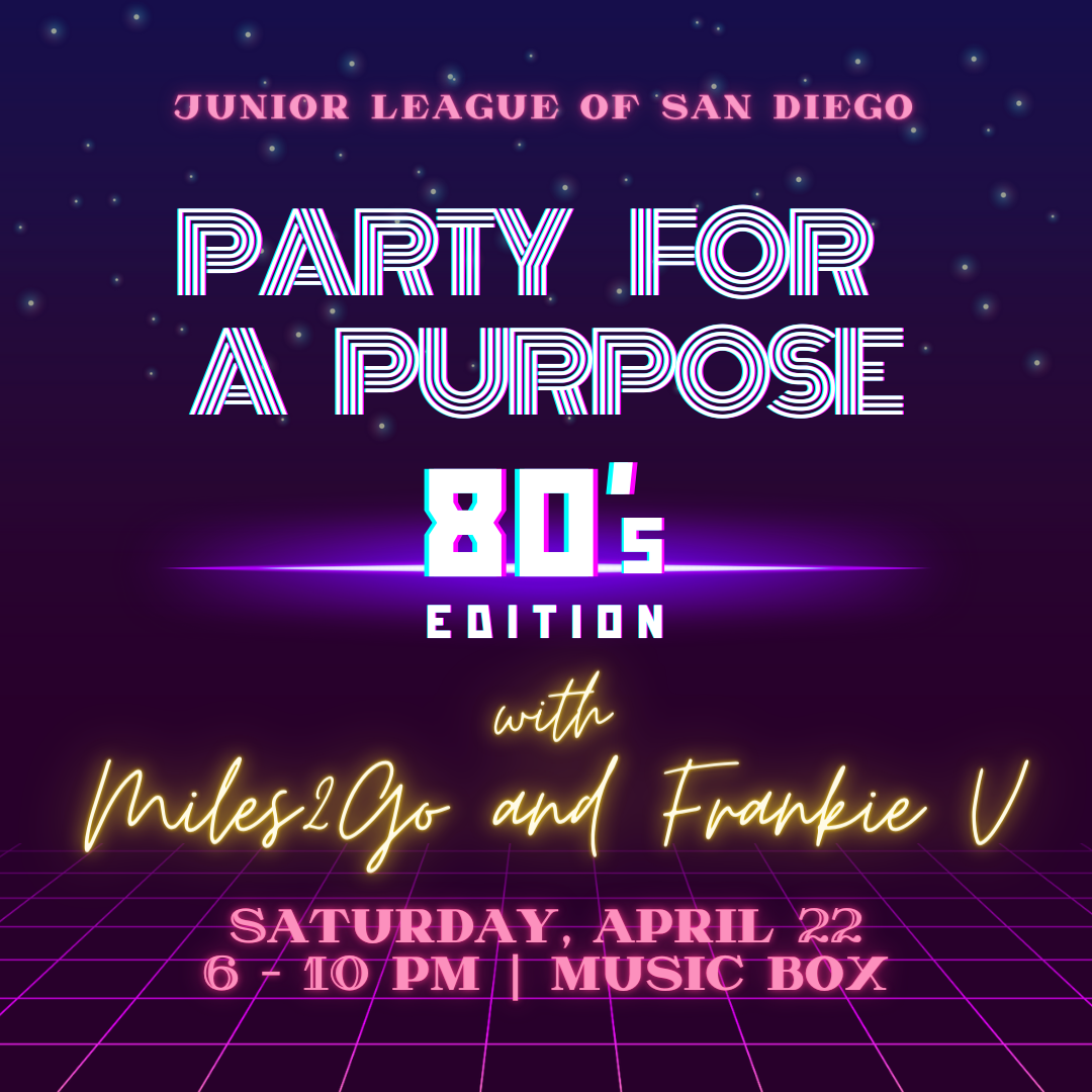 Junior League of San Diego's Party for a Purpose 80s Edition on April 22nd